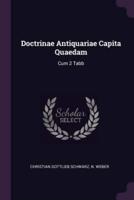 Doctrinae Antiquariae Capita Quaedam