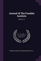 Journal Of The Franklin Institute; Volume 111