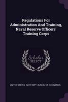 Regulations For Administration And Training, Naval Reserve Officers' Training Corps