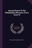 Annual Report of the Philadelphia Museum of Art, Issue 10
