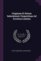 Originem Et Ritum Salutationis Vespertinae Ad Accensa Lumina