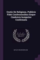 Oratio De Religione, Publicis Fidei Confessionibus Iisque Cimbricis Insigniter Confirmata