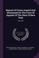Reports of Cases Argued and Determined in the Court of Appeals of the State of New York; Volume 26