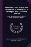 Reports Of Cases Argued And Determined In The Courts Of Exchequer And Exchequer Chamber