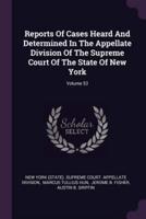 Reports of Cases Heard and Determined in the Appellate Division of the Supreme Court of the State of New York; Volume 53