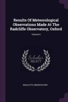 Results Of Meteorological Observations Made At The Radcliffe Observatory, Oxford; Volume 5
