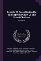 Reports of Cases Decided in the Supreme Court of the State of Indiana; Volume 189
