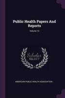 Public Health Papers And Reports; Volume 13