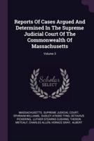 Reports Of Cases Argued And Determined In The Supreme Judicial Court Of The Commonwealth Of Massachusetts; Volume 3