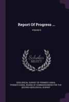 Report Of Progress ...; Volume 6