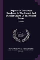 Reports of Decisions Rendered in the Circuit and District Courts of the United States; Volume 2