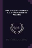 Diss. Inaug. De Liberarum S. R. G. I. Civitatum Iudicio Amicabili