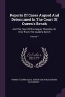 Reports of Cases Argued and Determined in the Court of Queen's Bench