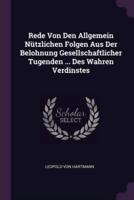 Rede Von Den Allgemein Nützlichen Folgen Aus Der Belohnung Gesellschaftlicher Tugenden ... Des Wahren Verdinstes