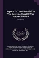 Reports of Cases Decided in the Supreme Court of the State of Indiana; Volume 163