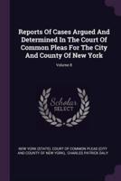 Reports of Cases Argued and Determined in the Court of Common Pleas for the City and County of New York; Volume 8