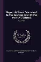 Reports Of Cases Determined In The Supreme Court Of The State Of California; Volume 151