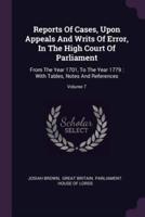 Reports Of Cases, Upon Appeals And Writs Of Error, In The High Court Of Parliament