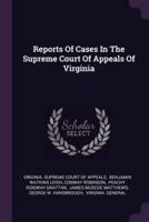 Reports Of Cases In The Supreme Court Of Appeals Of Virginia