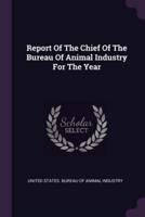Report Of The Chief Of The Bureau Of Animal Industry For The Year