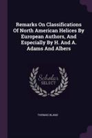 Remarks On Classifications Of North American Helices By European Authors, And Especially By H. And A. Adams And Albers