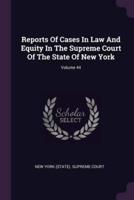 Reports Of Cases In Law And Equity In The Supreme Court Of The State Of New York; Volume 44