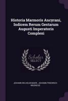 Historia Marmoris Ancyrani, Indicem Rerum Gestarum Augusti Imperatoris Complexi