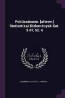 Publicationen. [Afterw.] Statisztikai Kïzlemények Kot. 3-87, Sz. 4
