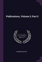 Publications, Volume 5, Part 5