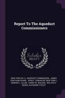 Report To The Aqueduct Commissioners