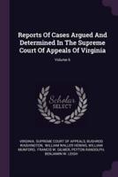 Reports of Cases Argued and Determined in the Supreme Court of Appeals of Virginia; Volume 6
