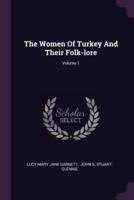 The Women Of Turkey And Their Folk-Lore; Volume 1