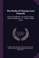 The Works Of Thomas Love Peacock