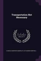 Transportation Not Necessary