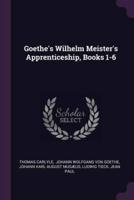 Goethe's Wilhelm Meister's Apprenticeship, Books 1-6
