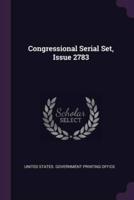Congressional Serial Set, Issue 2783