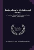 Bacteriology In Medicine And Surgery