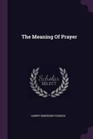 The Meaning Of Prayer