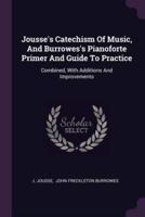Jousse's Catechism Of Music, And Burrowes's Pianoforte Primer And Guide To Practice