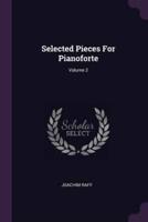Selected Pieces For Pianoforte; Volume 2