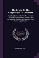 The Origin Of The Corporation Of Leicester