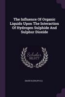 The Influence Of Organic Liquids Upon The Interaction Of Hydrogen Sulphide And Sulphur Dioxide