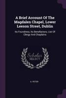 A Brief Account Of The Magdalen Chapel, Lower Leeson Street, Dublin