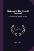 Sketches Of The Clans Of Scotland