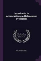 Introductio In Accentuationem Hebraeorum Prosaicam