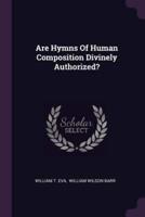 Are Hymns Of Human Composition Divinely Authorized?