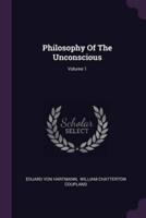 Philosophy Of The Unconscious; Volume 1