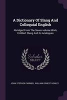 A Dictionary Of Slang And Colloquial English