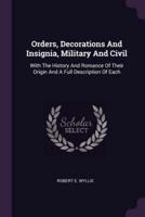 Orders, Decorations And Insignia, Military And Civil