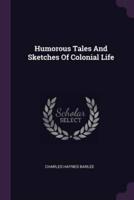 Humorous Tales And Sketches Of Colonial Life